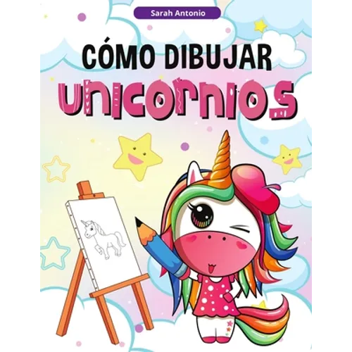 Cómo Dibujar Unicornios para Niños: Aprender a Dibujar Unicornios, Libro de Actividades para Niños
