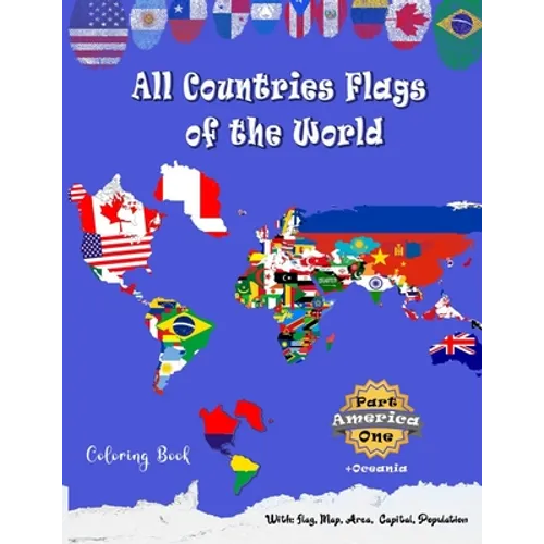 All Countries Flags of the World Coloring Book: Part One America + oceania: Continent Book for Kids with Flags, Maps, Capitals, (Population and Area S