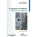La psychose en résidence: Hébergement et psychothérapie
