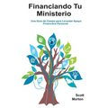 Financiando Tu Ministerio: Una Guía de Campo para Levantar Apoyo Financiero Personal