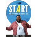 Just Start: Five A's to Overcoming Fear