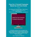 Easy Do It Yourself Computer Speed-Up & Care Guide!