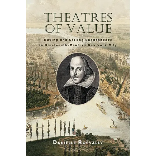 Theatres of Value: Buying and Selling Shakespeare in Nineteenth-Century New York City