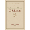 The Christian Mind of C. S. Lewis: Essays in Honor of Michael Travers