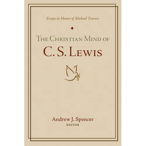 The Christian Mind of C. S. Lewis: Essays in Honor of Michael Travers
