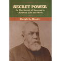 Secret Power or The Secret of Success in Christian Life and Work