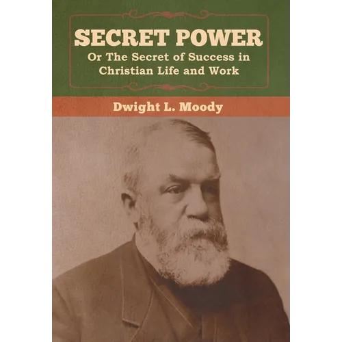 Secret Power or The Secret of Success in Christian Life and Work