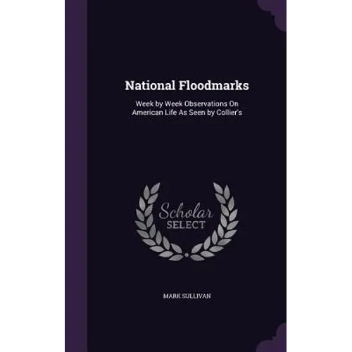 National Floodmarks: Week by Week Observations On American Life As Seen by Collier's