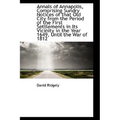 Annals of Annapolis, Comprising Sundry Notices of That Old City from the Period of the First Settlem