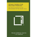 Atomic Energy for Military Purposes: The Official Report on the Development of the Atomic Bomb