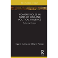Women's Roles in Times of War and Political Violence: Reclaiming Herstory