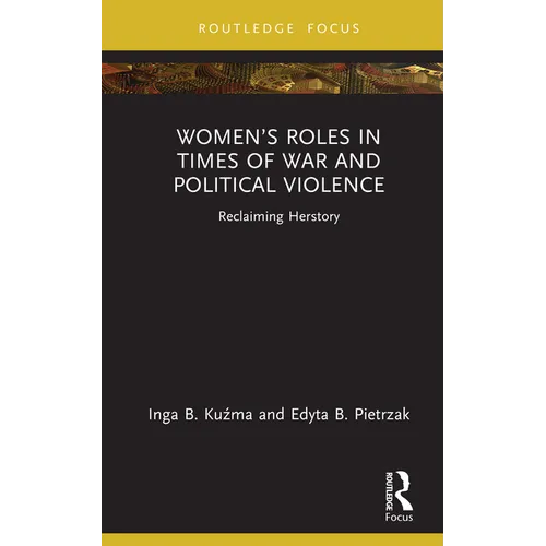 Women's Roles in Times of War and Political Violence: Reclaiming Herstory