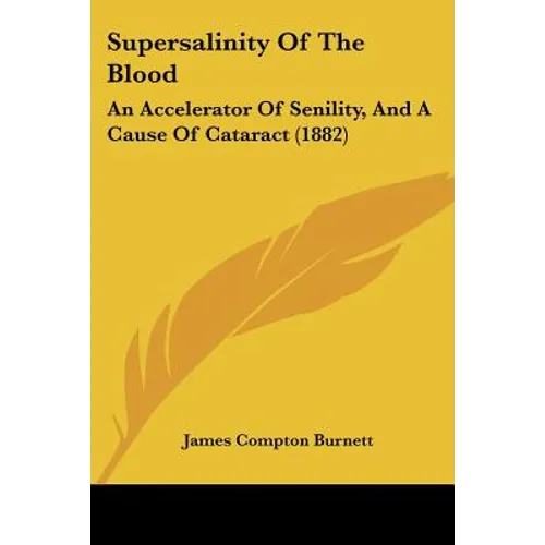Supersalinity Of The Blood: An Accelerator Of Senility, And A Cause Of Cataract (1882)