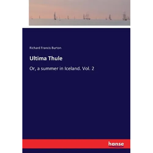 Ultima Thule: Or, a summer in Iceland. Vol. 2