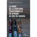 La crise de la chefferie traditionnelle en Afrique au sud du Sahara