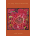 The Things a Body Might Become