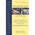 Inspired Lives: Exploring the Role of Faith and Spirituality in the Lives of Extraordinary People