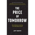 The Price of Tomorrow: Why Deflation is the Key to an Abundant Future