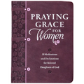 Praying Grace for Women: 55 Meditations and Declarations for Beloved Daughters of God
