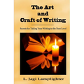 The Art and Craft of Writing: Secrets for Taking Your Writing to the Next Level