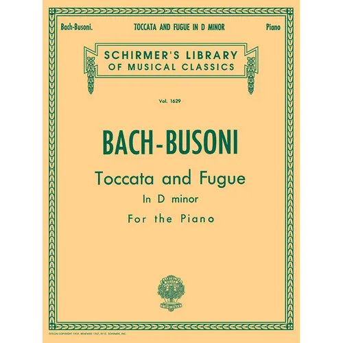 Toccata and Fugue in D Minor Bwv565: Schirmer's Library of Musical Classics Volume 1629 Piano Solo
