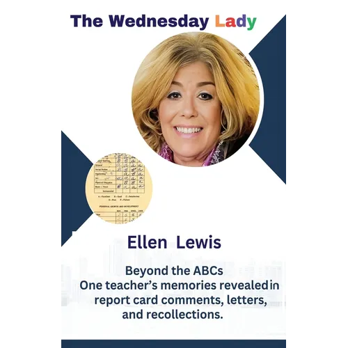 The Wednesday Lady: One teacher's memories revealed in report card comments, letters, and recollections.