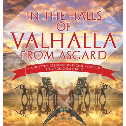 In the Halls of Valhalla from Asgard - Vikings for Kids Norse Mythology for Kids 3rd Grade Social Studies