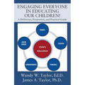 Engaging Everyone In Educating Our Children!: A Deliberate, Purposeful, and Practical Guide