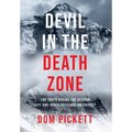Devil in the Death Zone: The Truth Behind the Selfish Life and Death Decisions on Everest