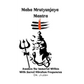 Maha Mrityunjaya Mantra: Awaken the Immortal Within with Sacred Vibration Frequencies