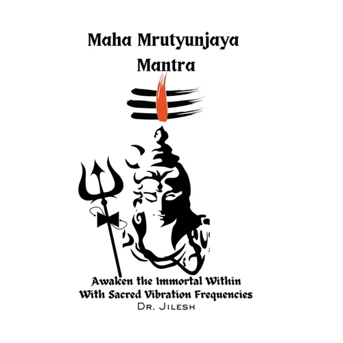 Maha Mrityunjaya Mantra: Awaken the Immortal Within with Sacred Vibration Frequencies