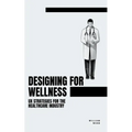 Designing for Wellness: UX Strategies for the Healthcare Industry