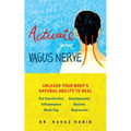 Activate Your Vagus Nerve: Unleash Your Body's Natural Ability to Heal