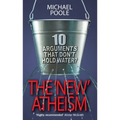 The New Atheism: 10 Arguments That Don't Hold Water