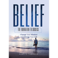 Belief: The Foundation to Success