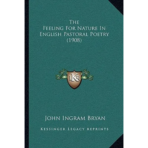 The Feeling For Nature In English Pastoral Poetry (1908)