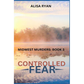 Controlled Fear: Midwest Murders: Book 3