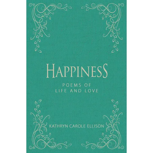 Happiness: Poems of Life and Love