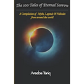 The 100 Tales of Eternal Sorrow: A Compilation of Myths, Legends & Folktales from around the world