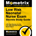 Low Risk Neonatal Nurse Exam Secrets Study Guide: Lrn Test Review for the Low Risk Neonatal Nurse Examination