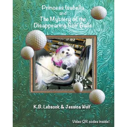 Princess Isabella and The Mystery of the Disappearing Golf Balls