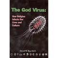 The God Virus: How Religion Infects Our Lives and Culture