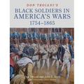 Don Troiani's Black Soldiers in America's Wars: 1754-1865