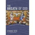 The Breath of God: An Essay on the Holy Spirit in the Trinity