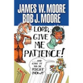 Lord, Give Me Patience, and Give It to Me Right Now!