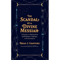The Scandal of a Divine Messiah: A Response to Maimonidean and Kabbalistic Challenges to the Incarnation