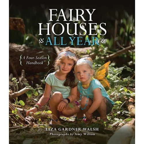 Fairy Houses All Year: A Four-Season Handbook