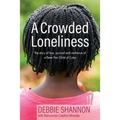A Crowded Loneliness: The Story of Loss, Survival, and Resilience of a Peter Pan Child of Cuba