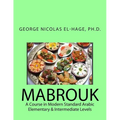 Mabrouk: A Course in Modern Standard Arabic (Elementary & Intermediate Levels)