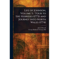 Life of Johnson, Volume 5 / Tour to the Hebrides (1773) and Journey Into North Wales (1774)